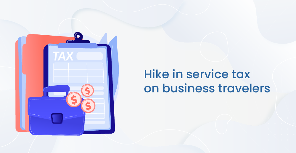 Implications of hike in service tax on business travelers
