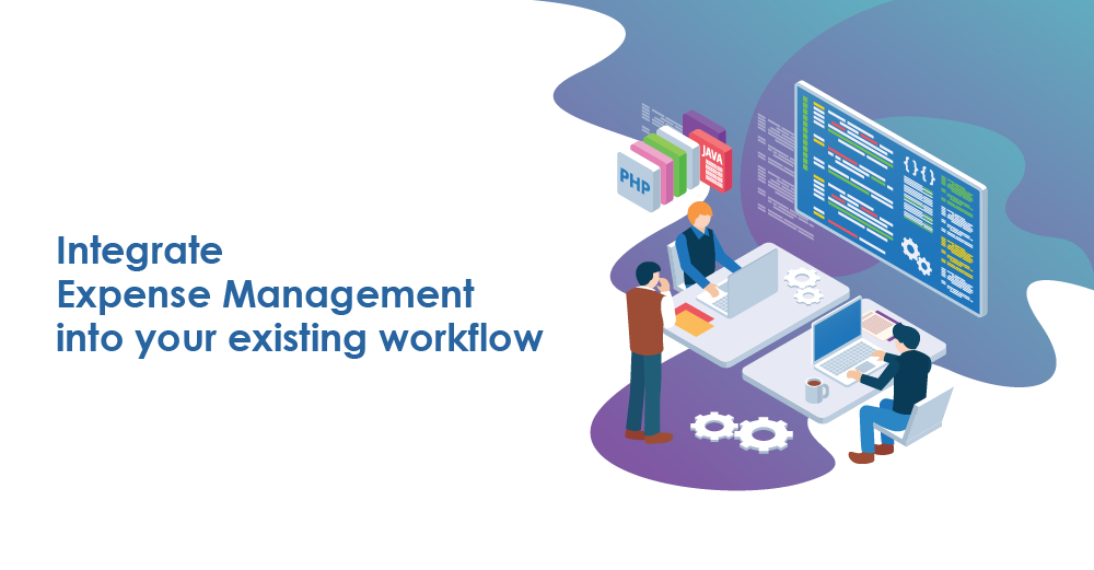 How to integrate Expense Management into your existing workflow